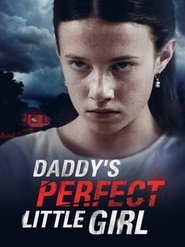 Film Daddy’s Perfect Little Girl (2021)