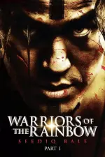 Warriors of the Rainbow Seediq Bale Part 1 (2011)