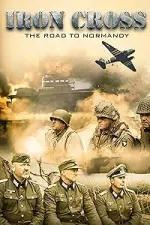 Film Iron Cross: The Road to Normandy (2022) ilk21 Sub Indo