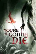 You’re All Gonna Die (2023)